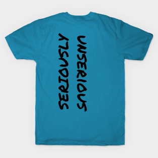 Seriously Unserious (Back & Front T-Shirt Version 2) T-Shirt